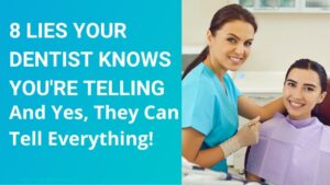 8-Lies-Your-Dentist-Knows-Youre-Telling-–-And-Yes.jpg